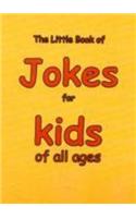 The Little Book of Jokes for Kids of All Ages