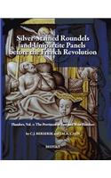 Silver-Stained Roundels and Unipartite Panels Before the French Revolution