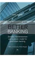 A Blueprint for Better Banking: Svenska Handelsbanken and a proven model for more stable and profitable banking