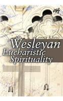 Wesleyan Eucharistic Spirituality