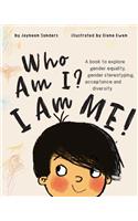 Who Am I? I Am Me!: A book to explore gender equality, gender stereotyping, acceptance and diversity