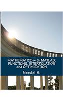 Mathematics With Matlab: Functions, Interpolation and Optimization