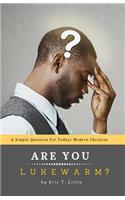 Are You Lukewarm?