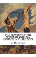 The Playboy of the Western World A Comedy in Three Acts