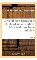Le Vray Théâtre d'Honneur Et de Chevalerie, Ou Le Miroir Héroique de la Noblesse Tome 2