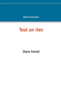 Tout un rien: (Vaine Poésie)