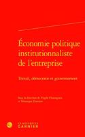 Economie Politique Institutionnaliste de l'Entreprise: Travail, Democratie Et Gouvernement