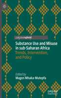 Substance Use and Misuse in sub-Saharan Africa: Trends, Intervention, and Policy