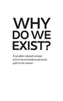 Why Do We Exist?