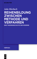 Reihenbildung Zwischen Methode Und Verfahren: Eine Theoriegeschichte Der Moderne(162 Hermaea. Neue Folge)