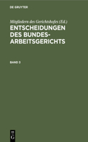 Entscheidungen Des Bundesarbeitsgerichts. Band 3