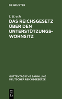 Das Reichsgesetz Über Den Unterstützungswohnsitz: In Der Fassung Der Novelle Vom 30. Mai 1908