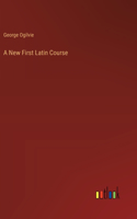 A New First Latin Course