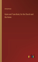 Hymn and Tune Book, for the Church and the Home