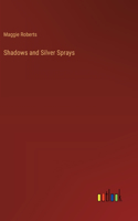 Shadows and Silver Sprays