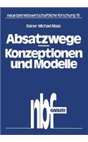 Absatzwege -- Konzeptionen Und Modelle