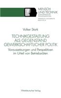 Technikgestaltung ALS Gegenstand Gewerkschaftlicher Politik