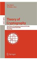 Theory of Cryptography: Third Theory of Cryptography Conference, Tcc 2006, New York, Ny, Usa, March 4-7, 2006, Proceedings