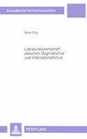 Literaturwissenschaft Zwischen Dogmatismus Und Internationalismus