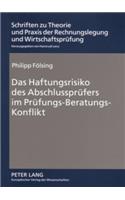 Das Haftungsrisiko Des Abschlusspruefers Im Pruefungs-Beratungs-Konflikt