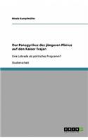 Der Panegyrikus des jüngeren Plinius auf den Kaiser Trajan: Eine Lobrede als politisches Programm?