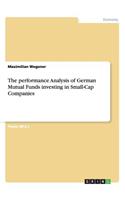 performance Analysis of German Mutual Funds investing in Small-Cap Companies