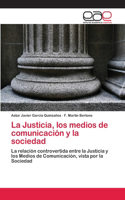 Justicia, los medios de comunicación y la sociedad