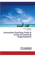 Innovative Teaching Tools & Cases of Learning Organizations