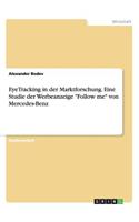 EyeTracking in der Marktforschung. Eine Studie der Werbeanzeige Follow me von Mercedes-Benz