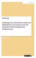 Marketingevents. Eine kritische Analyse der Möglichkeiten und Grenzen unter der besonderen Berücksichtigung der Erfolgsmessung