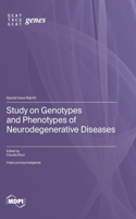 Study on Genotypes and Phenotypes of Neurodegenerative Diseases