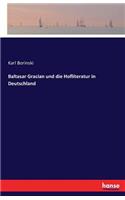 Baltasar Gracian und die Hofliteratur in Deutschland: (German)