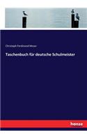 Taschenbuch für deutsche Schulmeister