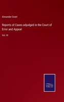 Reports of Cases adjudged in the Court of Error and Appeal: Vol. III