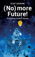 (No) more Future!