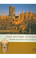 Das Antike Zypern: Aphrodites Insel Zwischen Orient Und Okzident