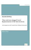 "More and more plugged" Social Representations of the New Economy: An Investigation into the Common Sense of Business Professionals