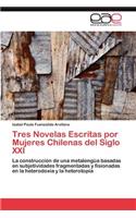 Tres Novelas Escritas por Mujeres Chilenas del Siglo XXI