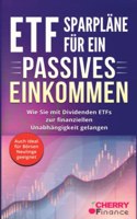 ETF Sparplane fur ein passives Einkommen: Wie Sie mit Dividenden ETFs zur finanziellen Unabhangigkeit gelangen + auch ideal fur Borsen Neulinge geeignet