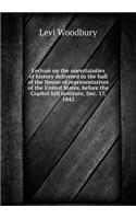 Lecture on the uncertainties of history delivered in the hall of the House of representatives of the United States, before the Capitol hill institute, Dec. 17, 1842