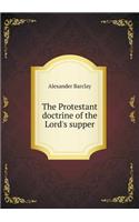 The Protestant doctrine of the Lord's supper: (English)