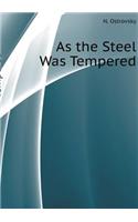 As the Steel Was Tempered