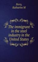 immigrant in the steel industry in the United States