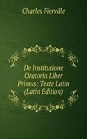 De Institutione Oratoria Liber Primus: Texte Latin (Latin Edition)