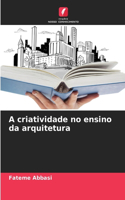 A criatividade no ensino da arquitetura