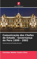 Comunicação dos Chefes de Estado - Governança do Peru 1999 - 2002