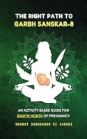 The Right Path to Garbh Sanskar - 8 (Second Edition - 2024) : An activity based guide for Eighth Month of Pregnancy (Month-Wise Activity Based Pregnancy Guides) [Paperback] Agrawal, Arpita
