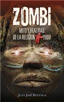 Zombi. Mito Y Realidad de la Religion Vudu