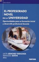 El profesorado novel en la Universidad: Oportunidades para su formacion inicial y desarrollo profesional docente