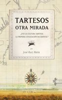 Tartesos: otra mirada: Â¿Fue la cultura tartesia la primera civilizacion occidental? (Spanish Edition)